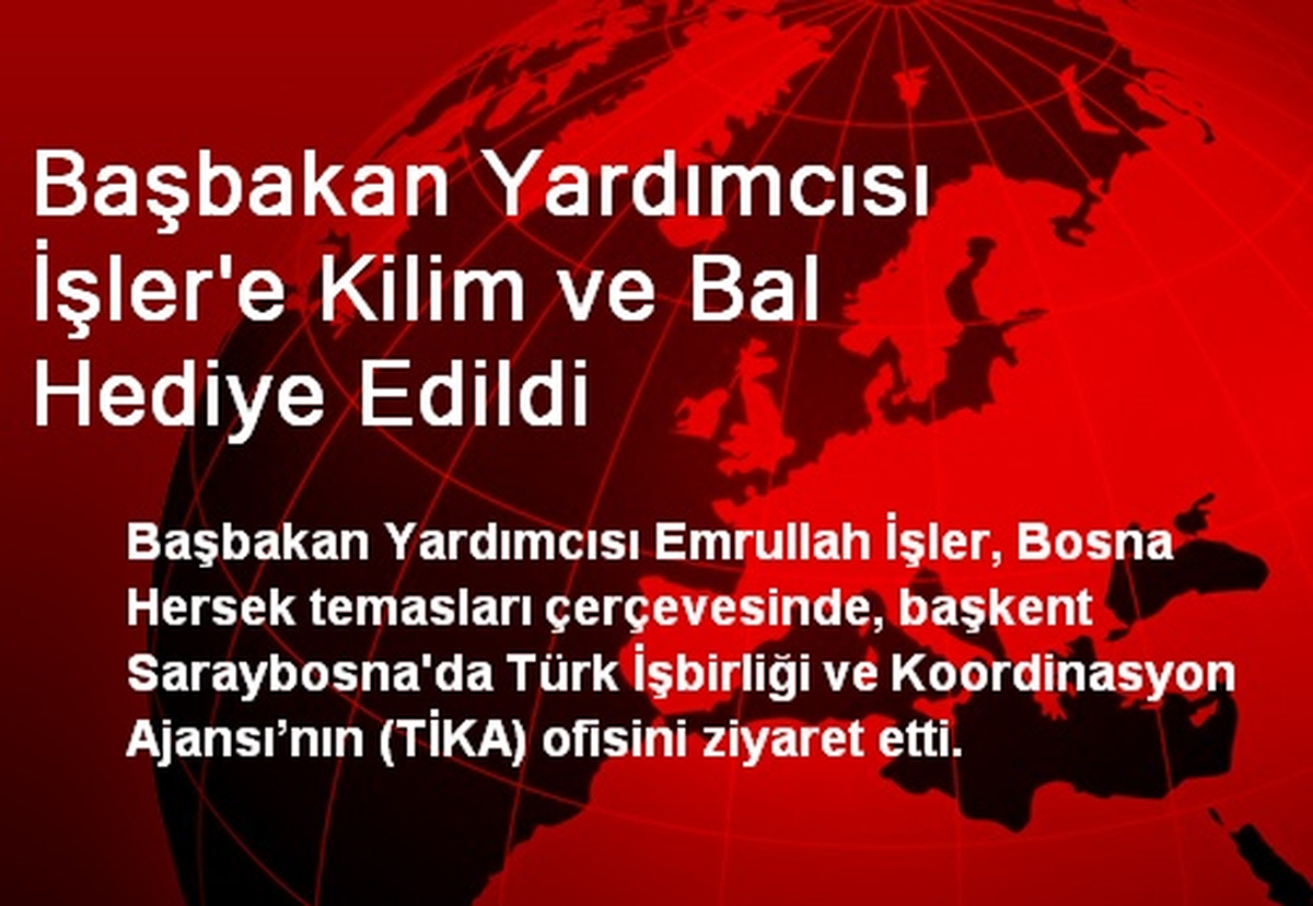 Başbakan Yardımcısı İşler\'e Kilim ve Bal Hediye Edildi