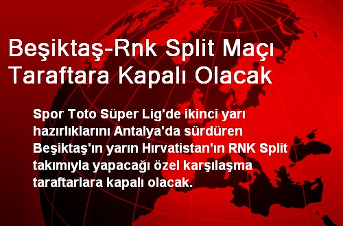 Beşiktaş-Rnk Split Maçı Taraftara Kapalı Olacak