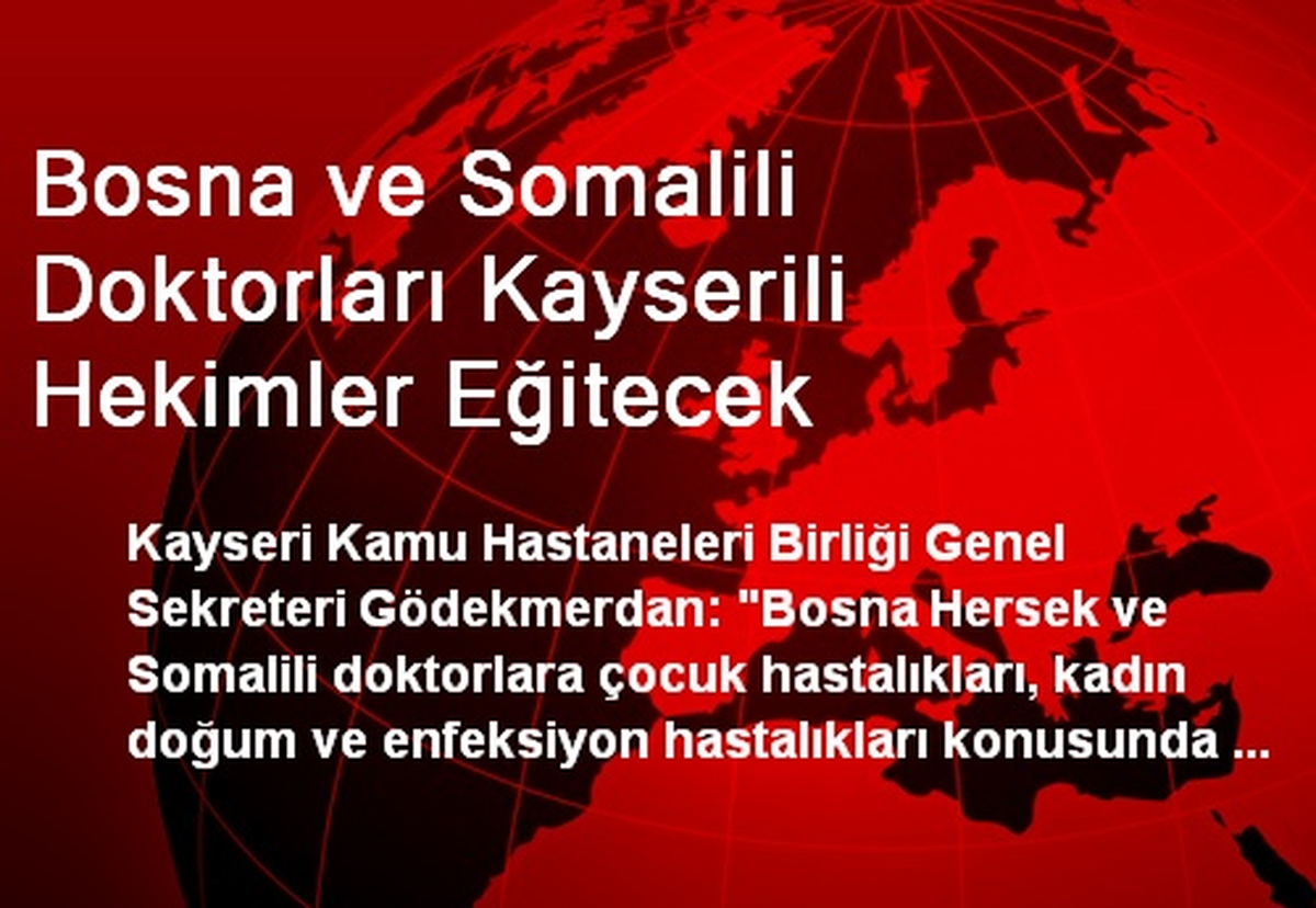 Bosna ve Somalili Doktorları Kayserili Hekimler Eğitecek