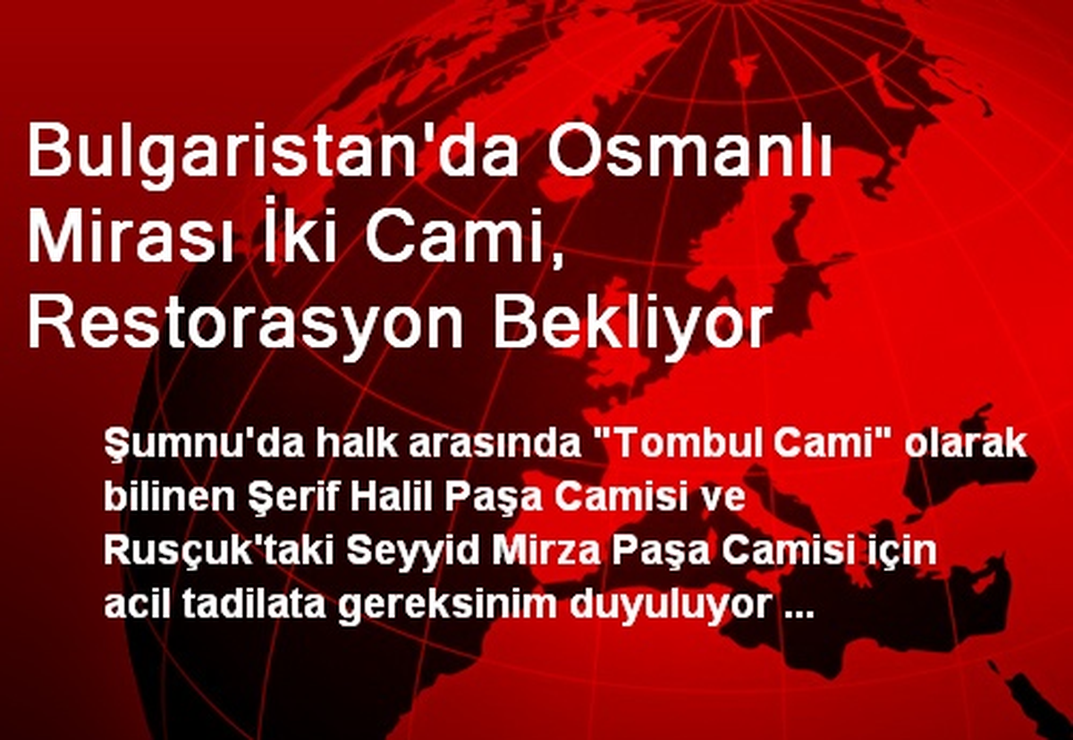 Bulgaristan\'da Osmanlı Mirası İki Cami, Restorasyon Bekliyor