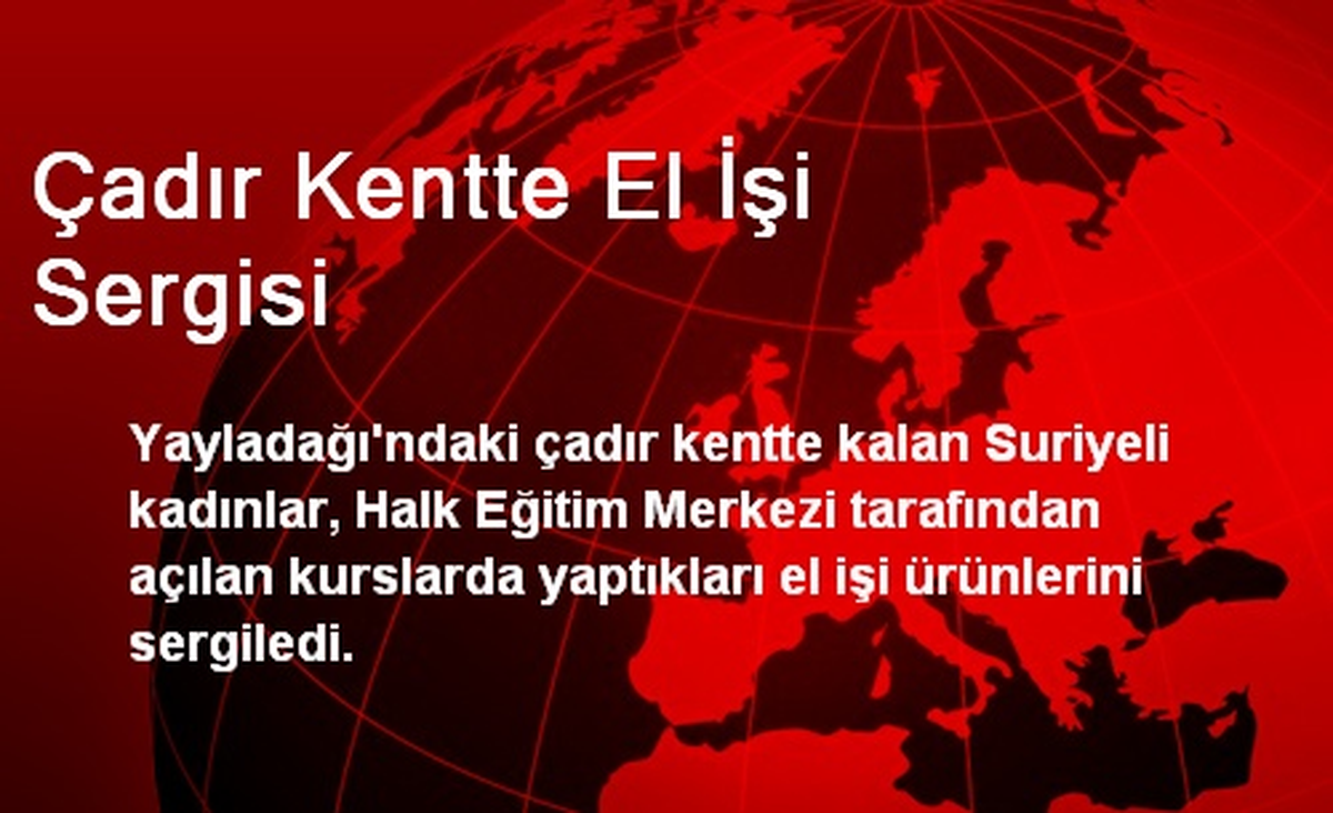 Çadır Kentte El İşi Sergisi