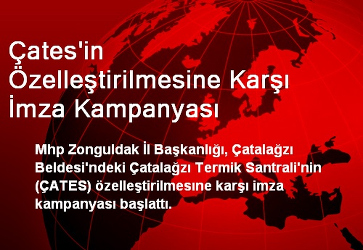 Çates\'in Özelleştirilmesine Karşı İmza Kampanyası