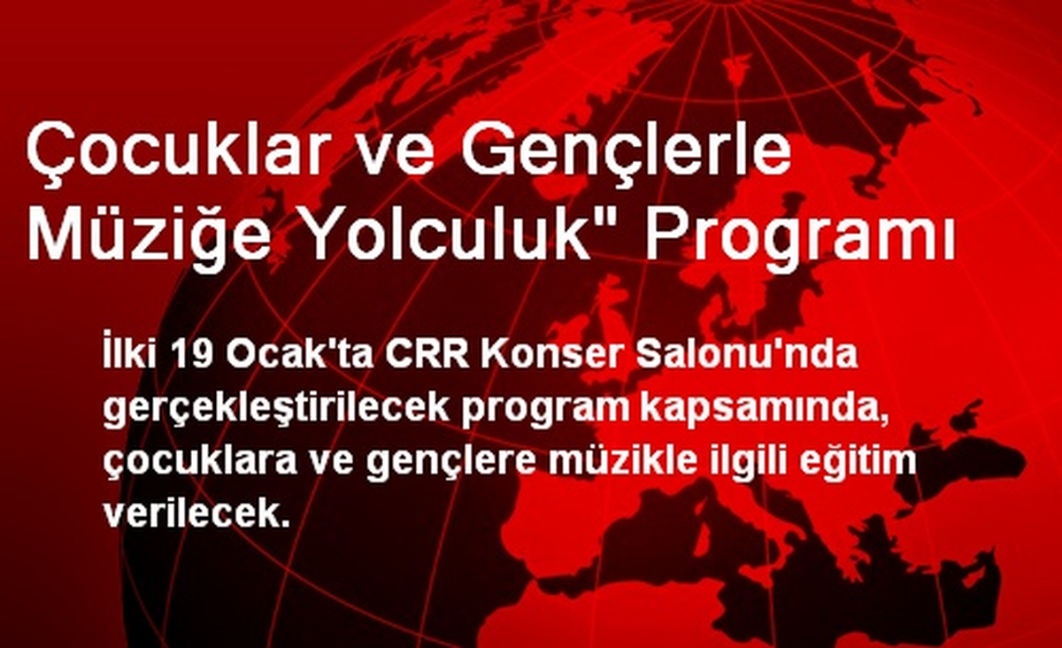 'Çocuklar ve Gençlerle Müziğe Yolculuk' Programı