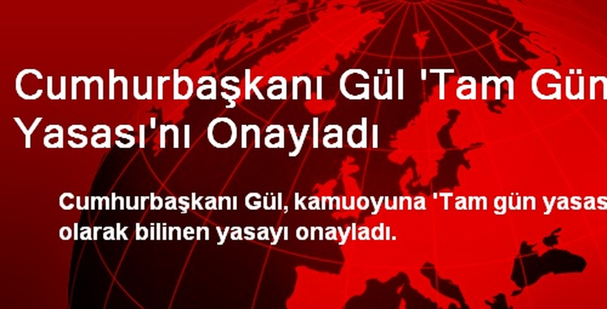 Cumhurbaşkanı Gül \'Tam Gün Yasası\'nı Onayladı
