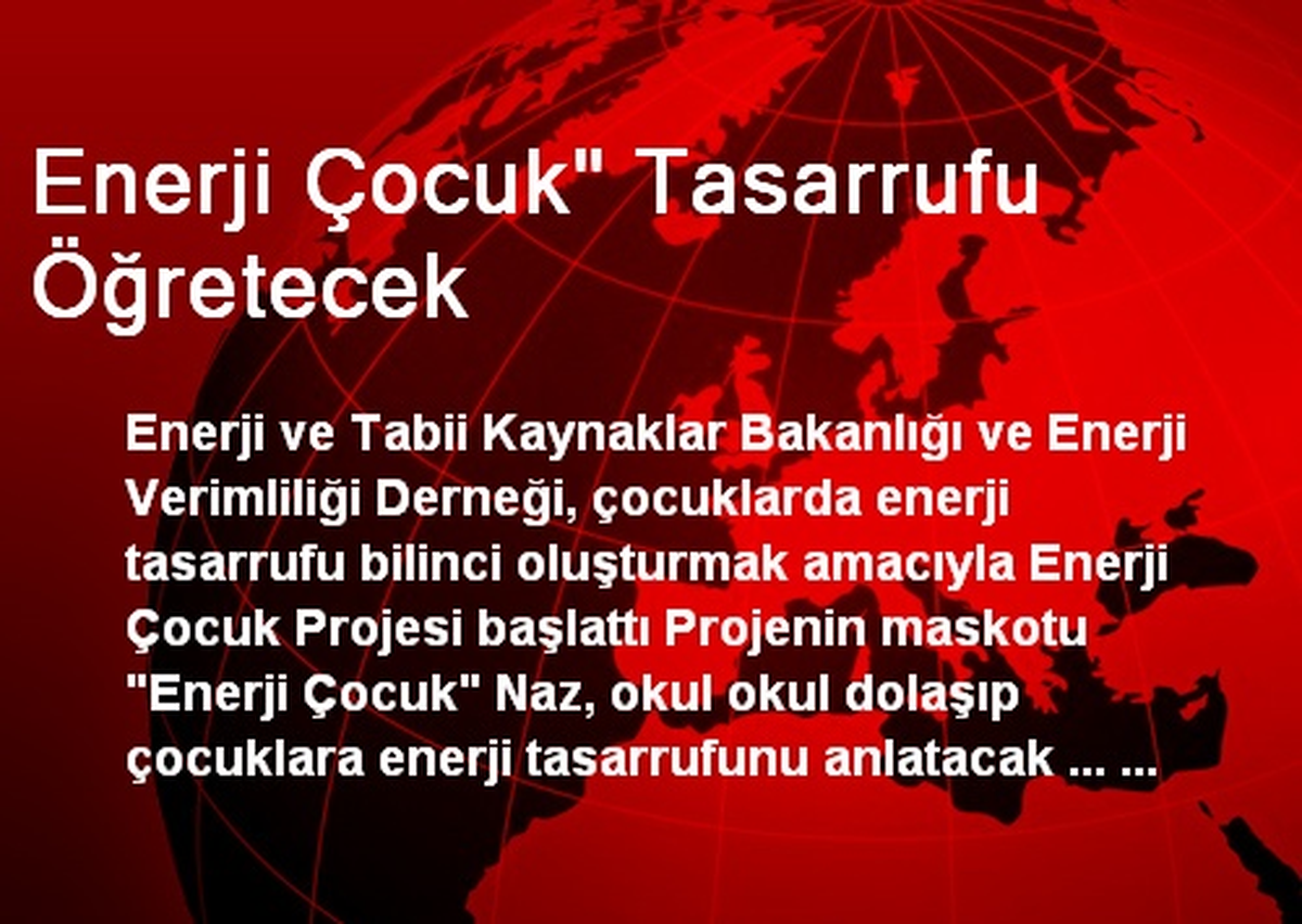 Enerji Çocuk" Tasarrufu Öğretecek