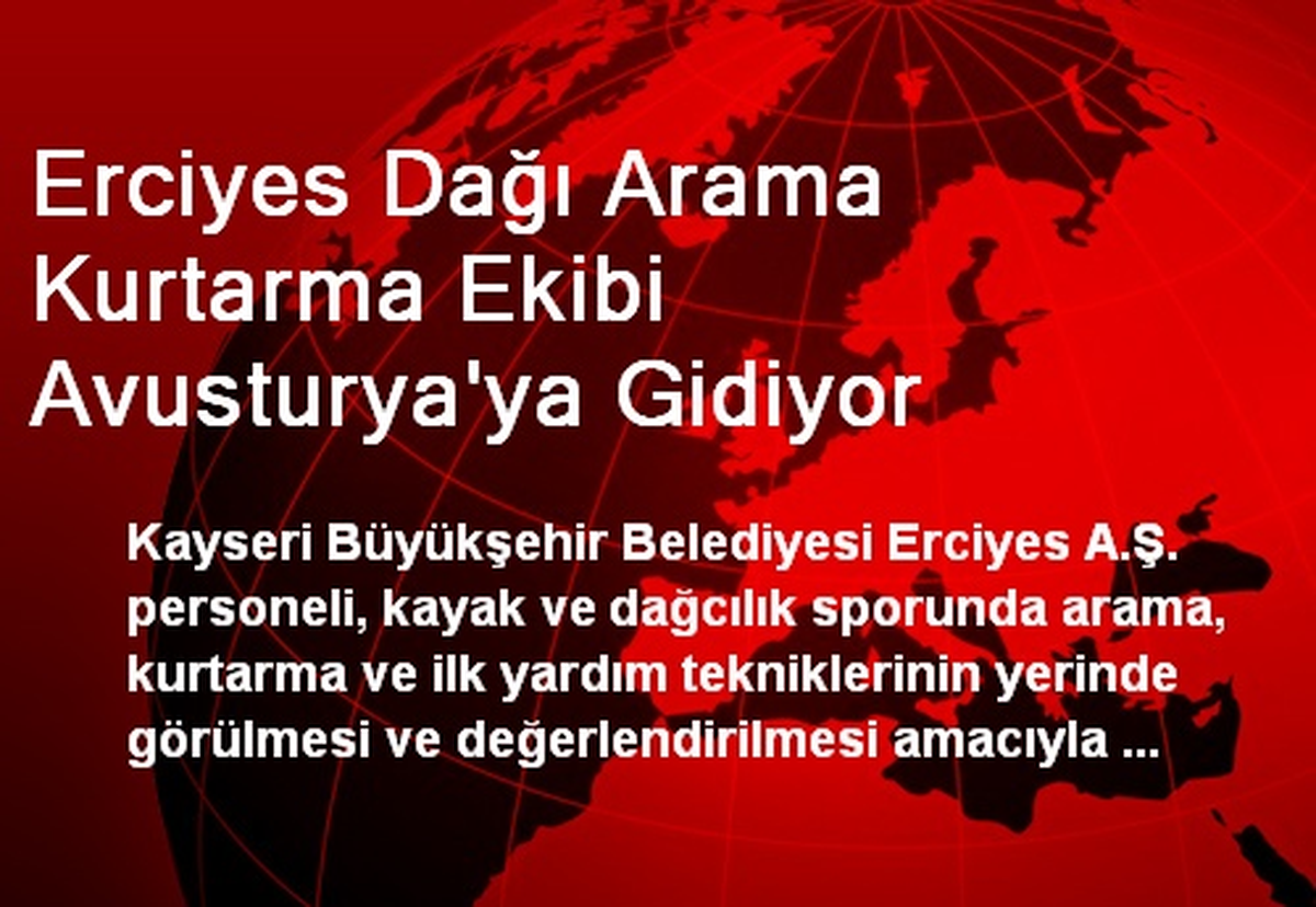 Erciyes Dağı Arama Kurtarma Ekibi Avusturya\'ya Gidiyor
