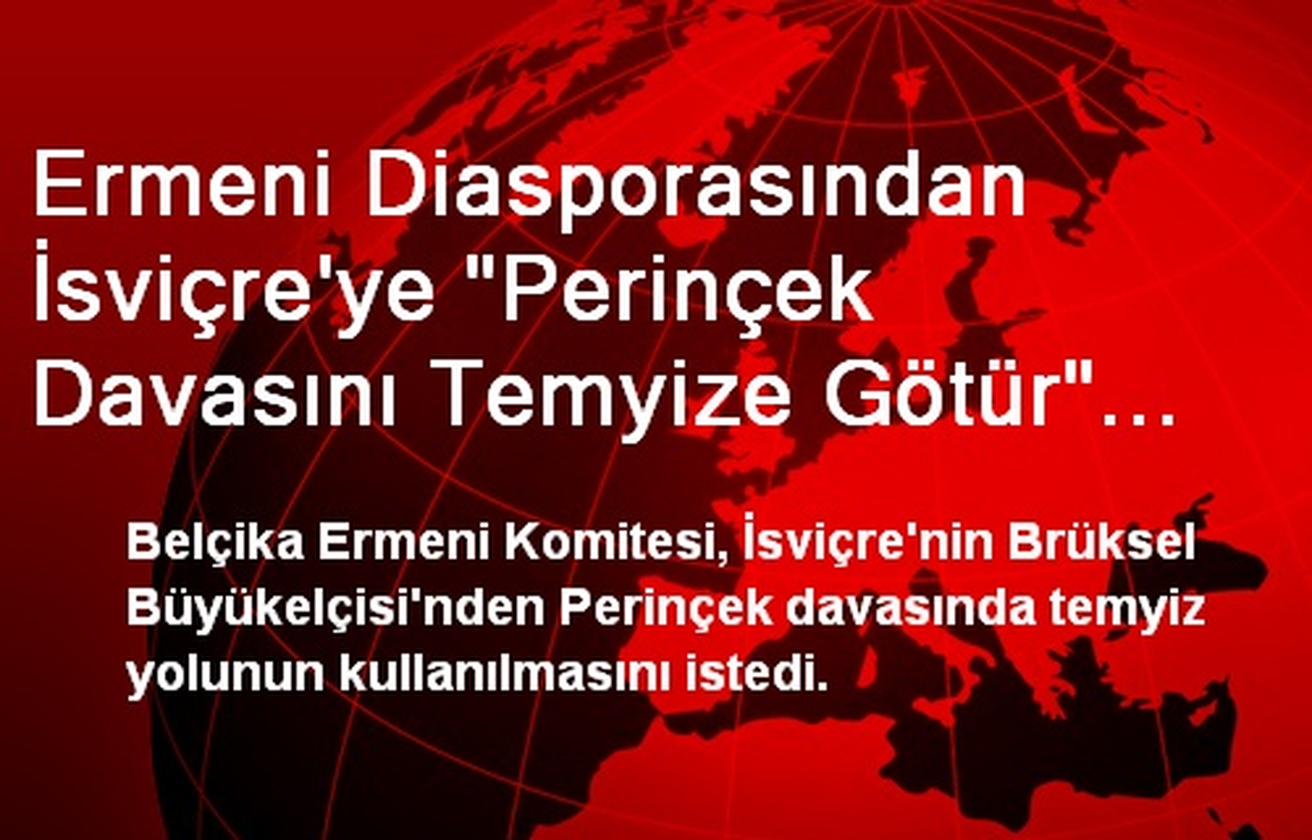 Ermeni Diasporasından İsviçre\'ye "Perinçek Davasını Temyize Götür" Baskısı