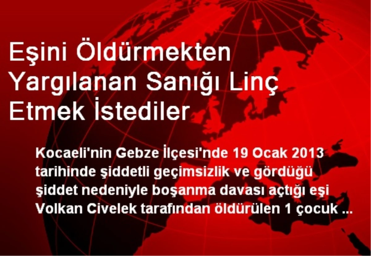 Eşini Öldürmekten Yargılanan Sanığı Linç Etmek İstediler