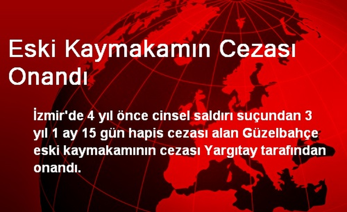 Eski Kaymakamın Cezası Onandı