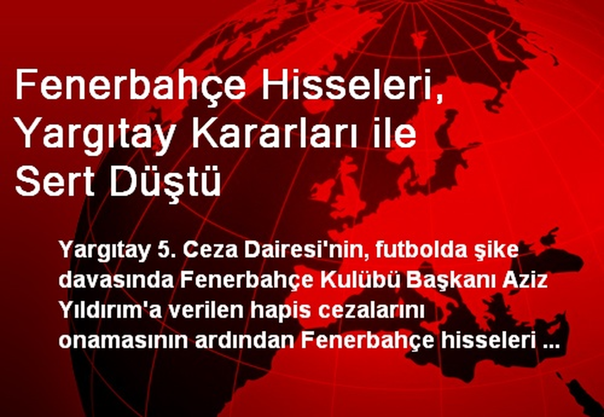 Fenerbahçe Hisseleri, Yargıtay Kararları İle Sert Düştü