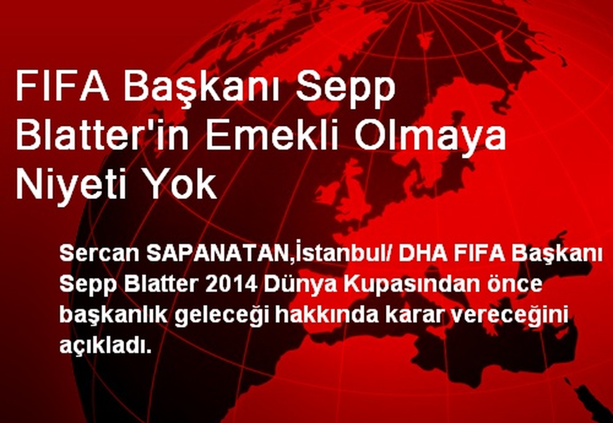FIFA Başkanı Sepp Blatter\'in Emekli Olmaya Niyeti Yok