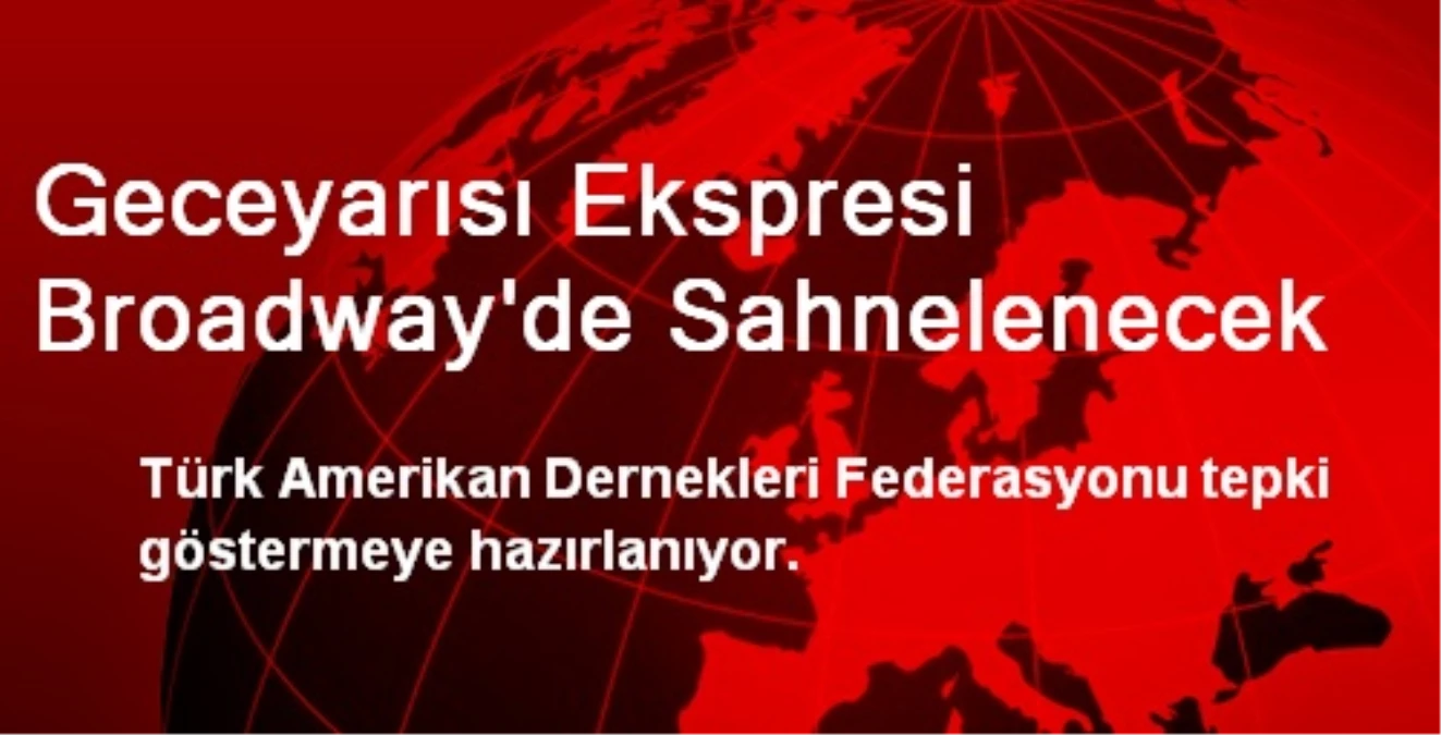 Geceyarısı Ekspresi Broadway\'de Sahnelenecek