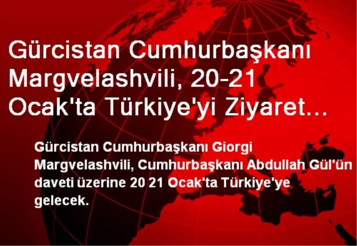 Gürcistan Cumhurbaşkanı, Türkiye\'yi Ziyaret Edecek