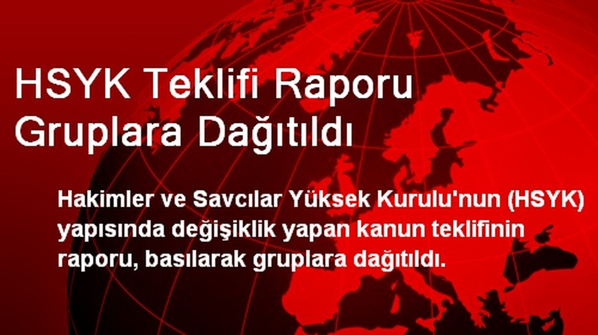 HSYK Teklifi Raporu Gruplara Dağıtıldı