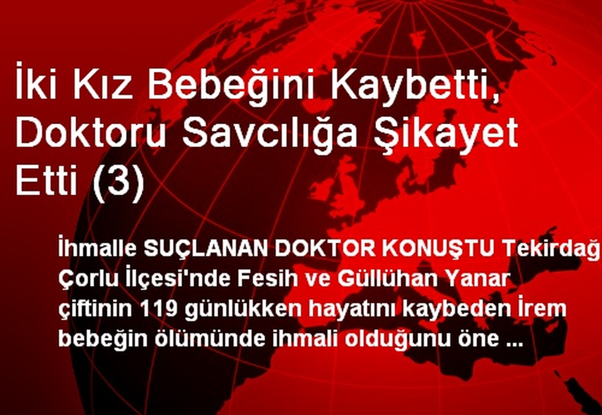 İki Kız Bebeğini Kaybetti, Doktoru Savcılığa Şikayet Etti (3)