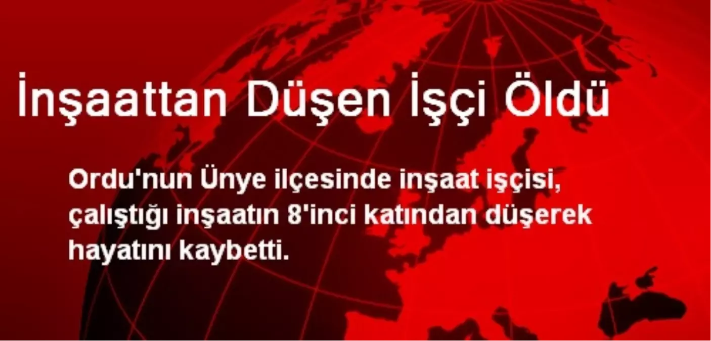 İnşaattan Düşen İşçi Öldü