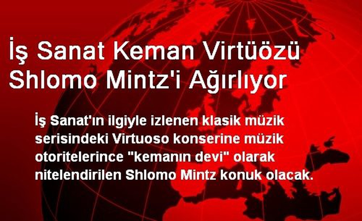 İş Sanat Keman Virtüözü Shlomo Mintz\'i Ağırlıyor