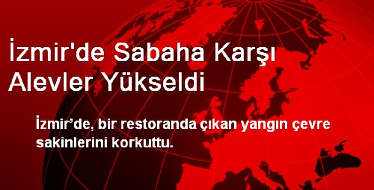 İzmir\'de Sabaha Karşı Alevler Yükseldi
