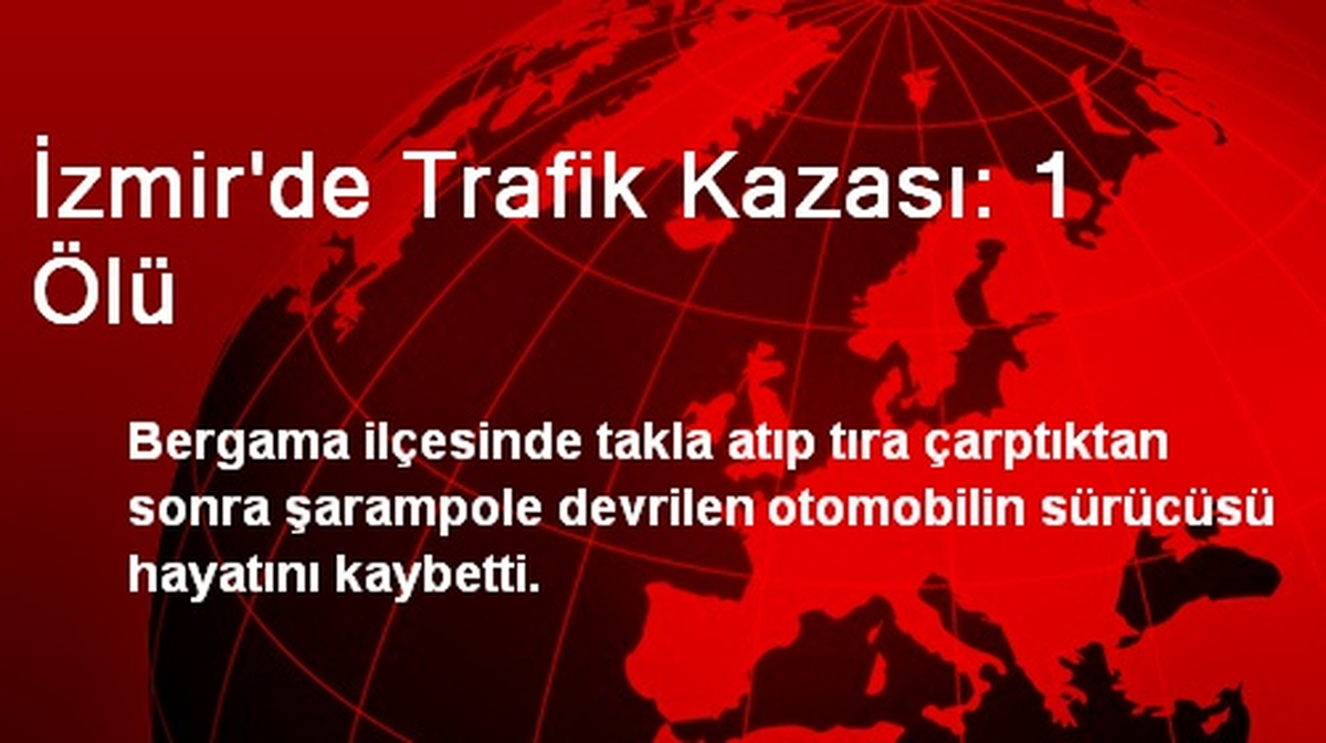 İzmir\'de Trafik Kazası: 1 Ölü