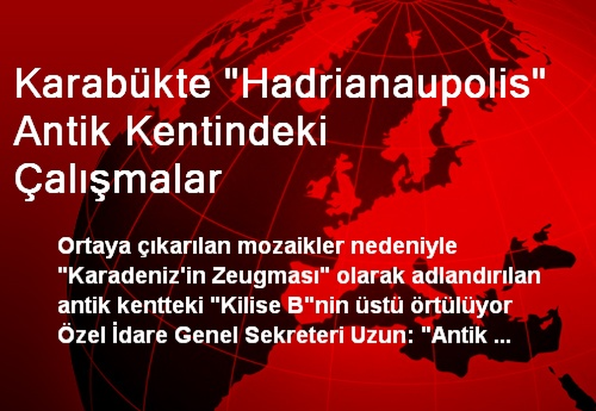 Karabükte "Hadrianaupolis" Antik Kentindeki Çalışmalar