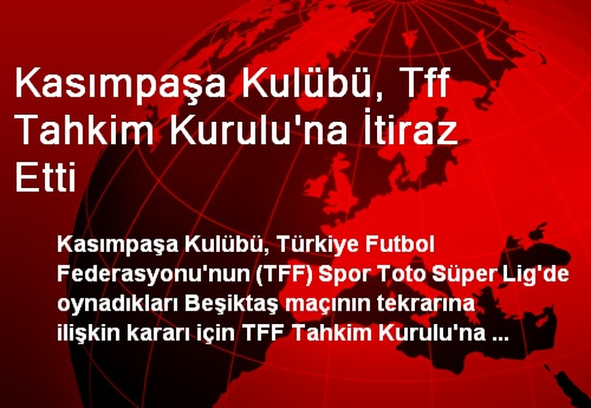 Kasımpaşa Kulübü, TFF Tahkim Kurulu\'na İtiraz Etti