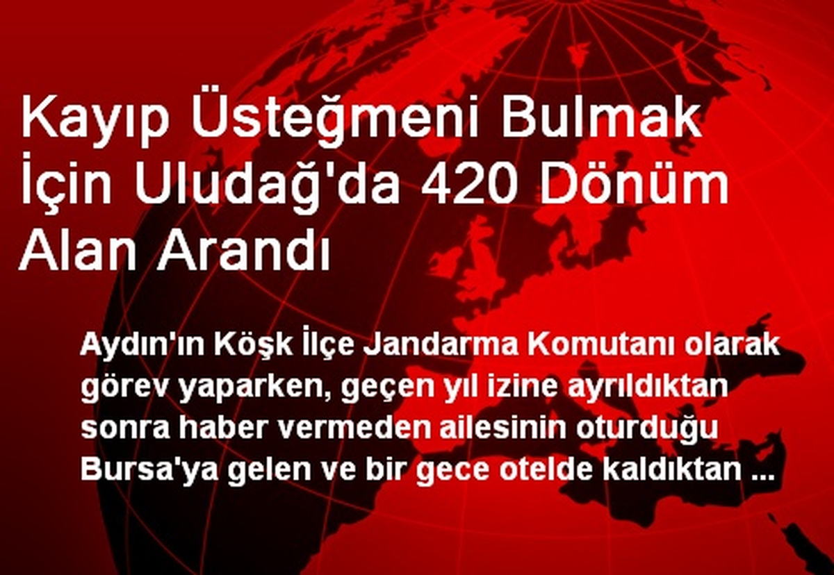 Kayıp Üsteğmeni Bulmak İçin Uludağ\'da 420 Dönüm Alan Arandı