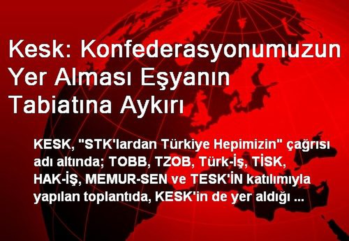 Kesk: Konfederasyonumuzun Yer Alması Eşyanın Tabiatına Aykırı