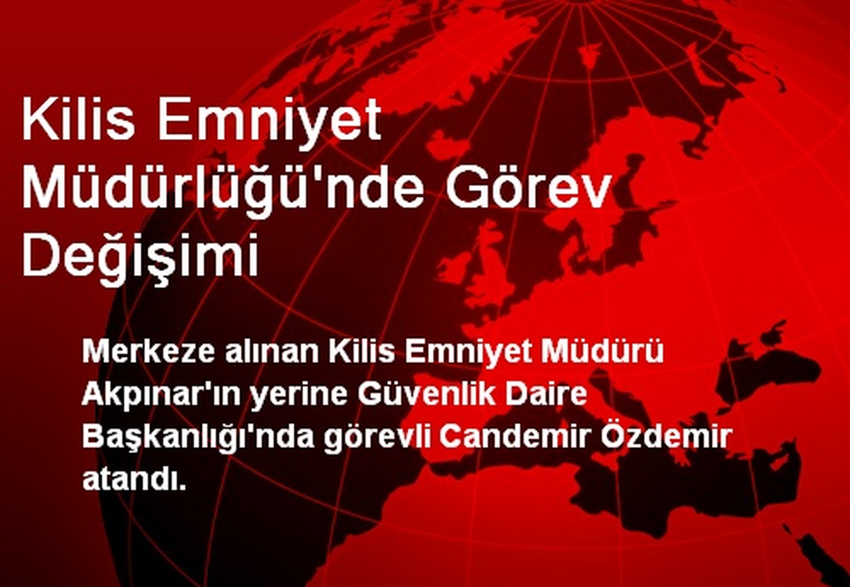 Kilis Emniyet Müdürlüğü\'nde Görev Değişimi