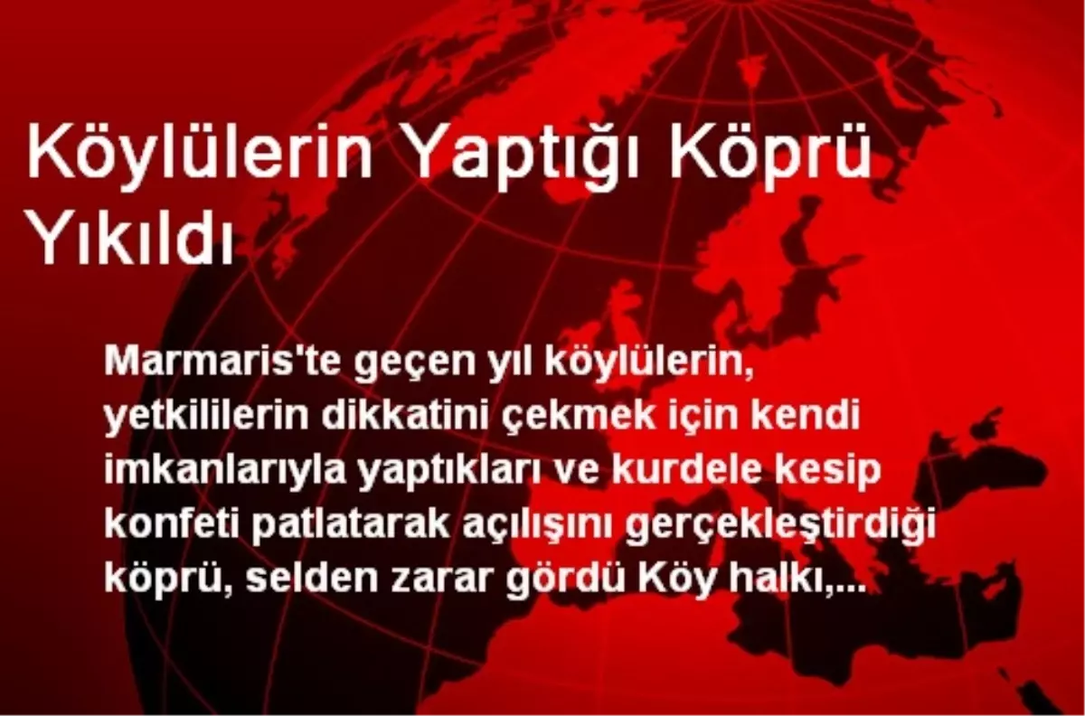 Köylülerin Yaptığı Köprü Yıkıldı