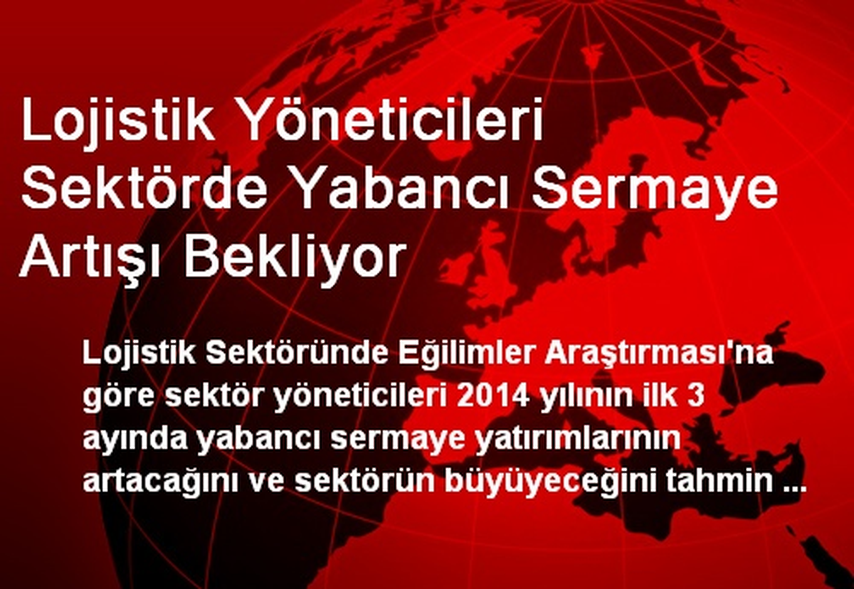 Lojistik Yöneticileri Sektörde Yabancı Sermaye Artışı Bekliyor