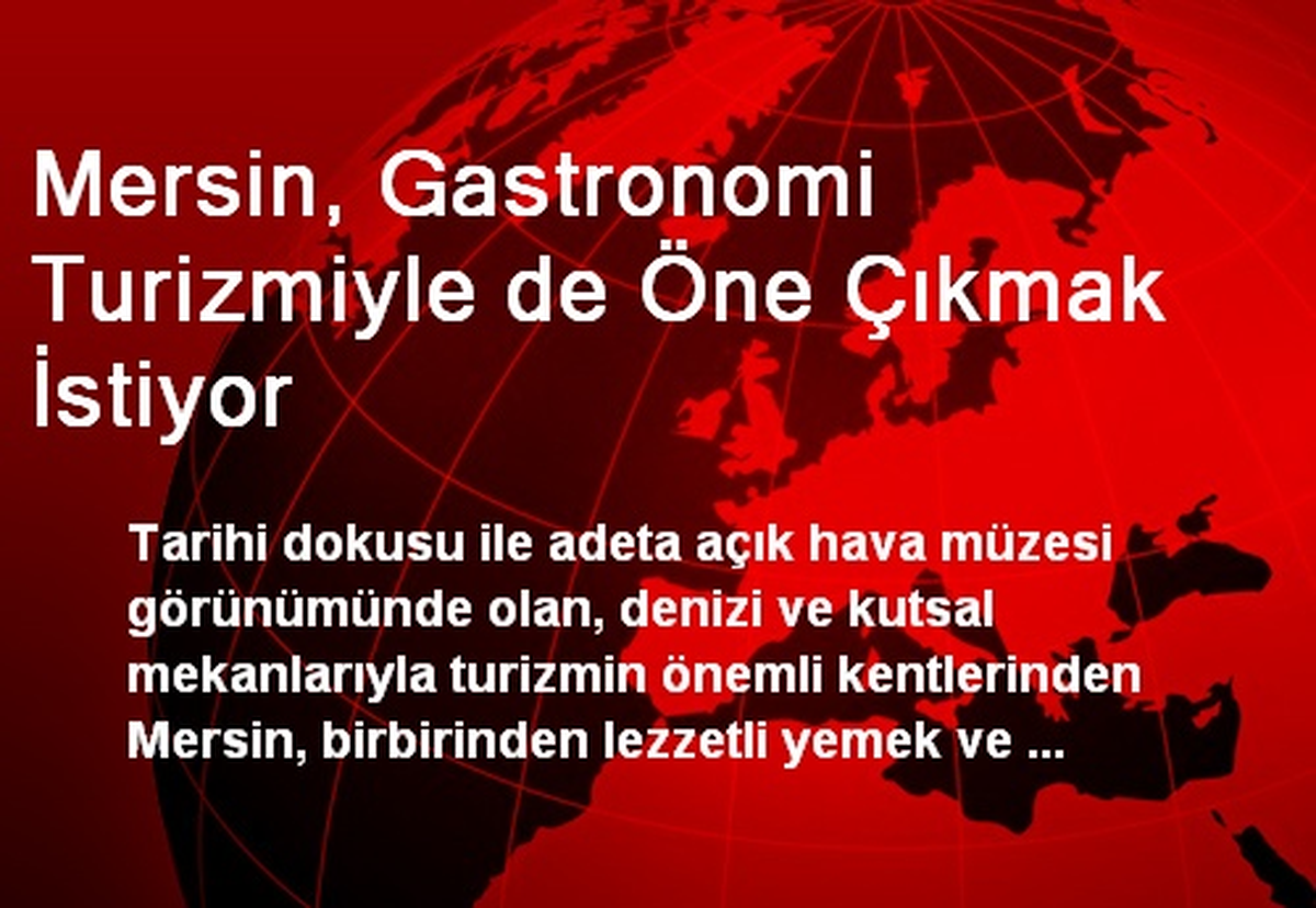 Mersin, Gastronomi Turizmiyle de Öne Çıkmak İstiyor