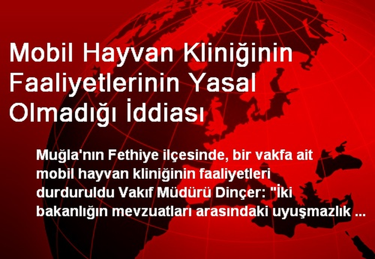 Mobil Hayvan Kliniğinin Faaliyetlerinin Yasal Olmadığı İddiası