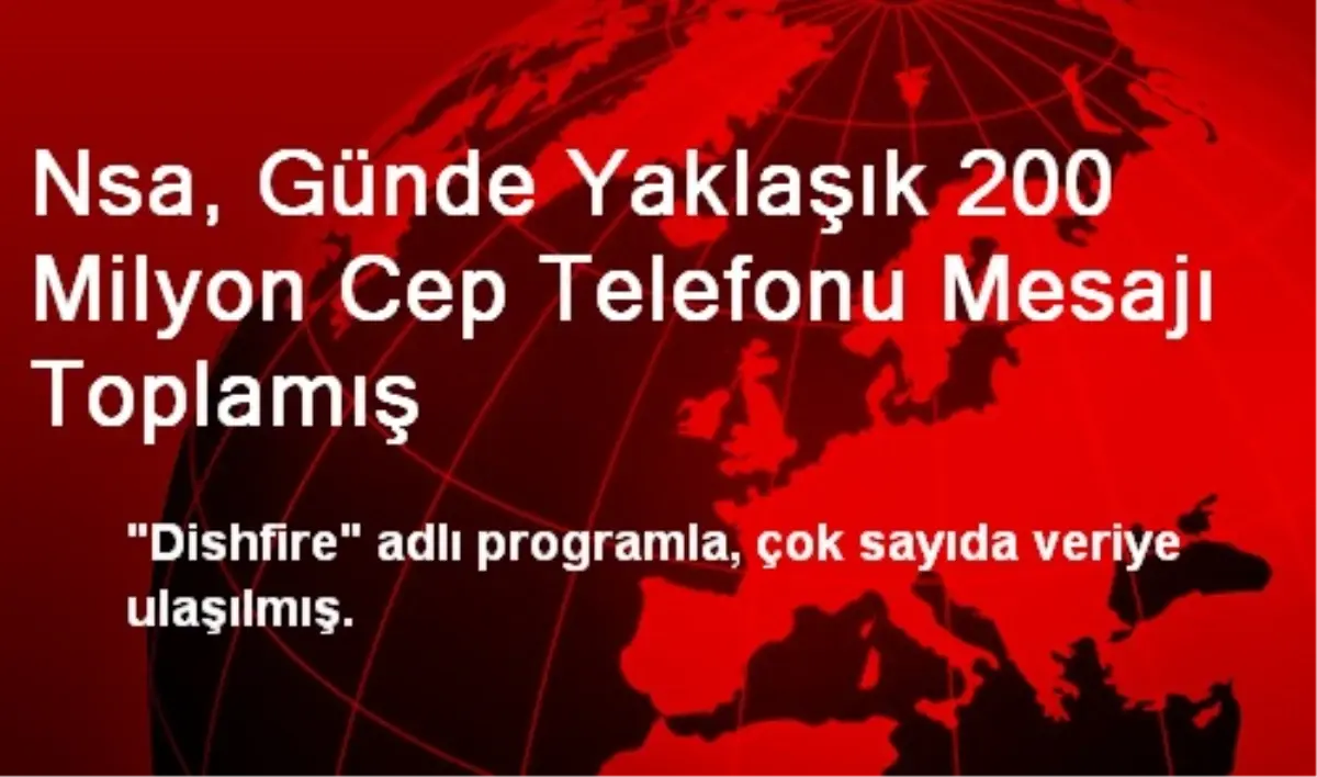 Nsa, Günde Yaklaşık 200 Milyon Cep Telefonu Mesajı Toplamış