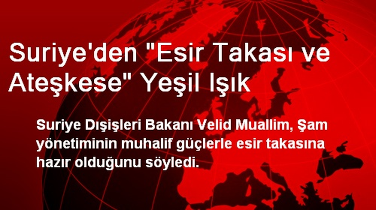 Suriye\'den "Esir Takası ve Ateşkese" Yeşil Işık