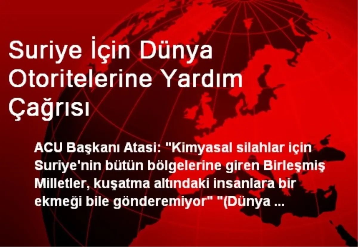 Suriye İçin Dünya Otoritelerine Yardım Çağrısı