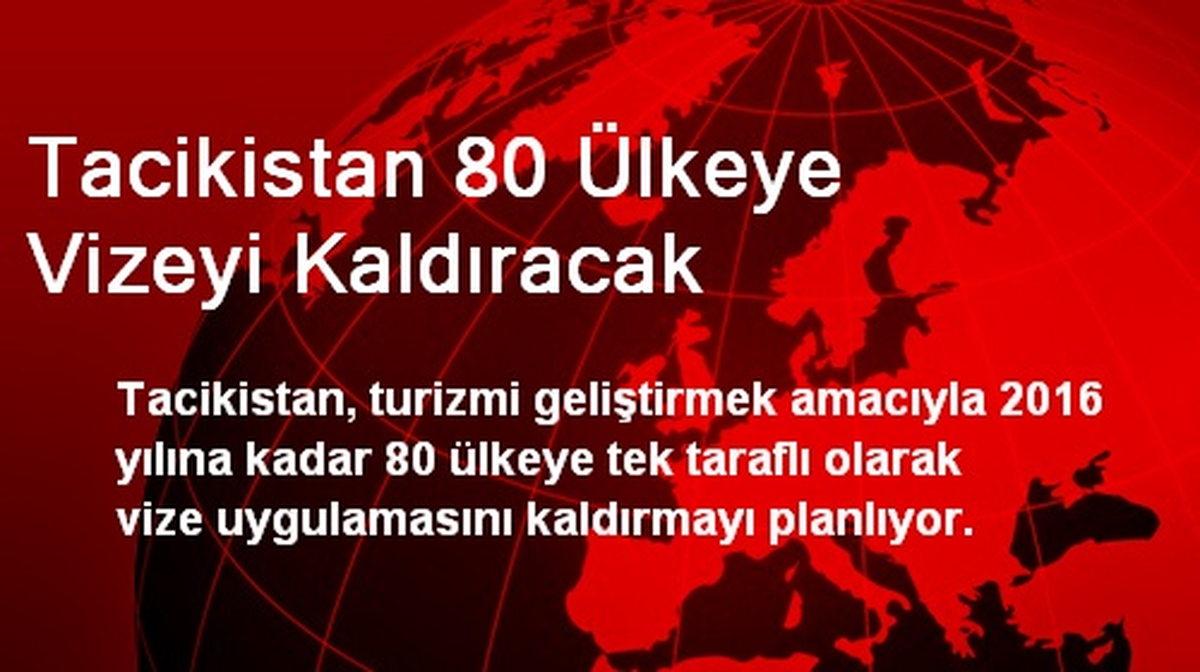 Tacikistan 80 Ülkeye Vizeyi Kaldıracak