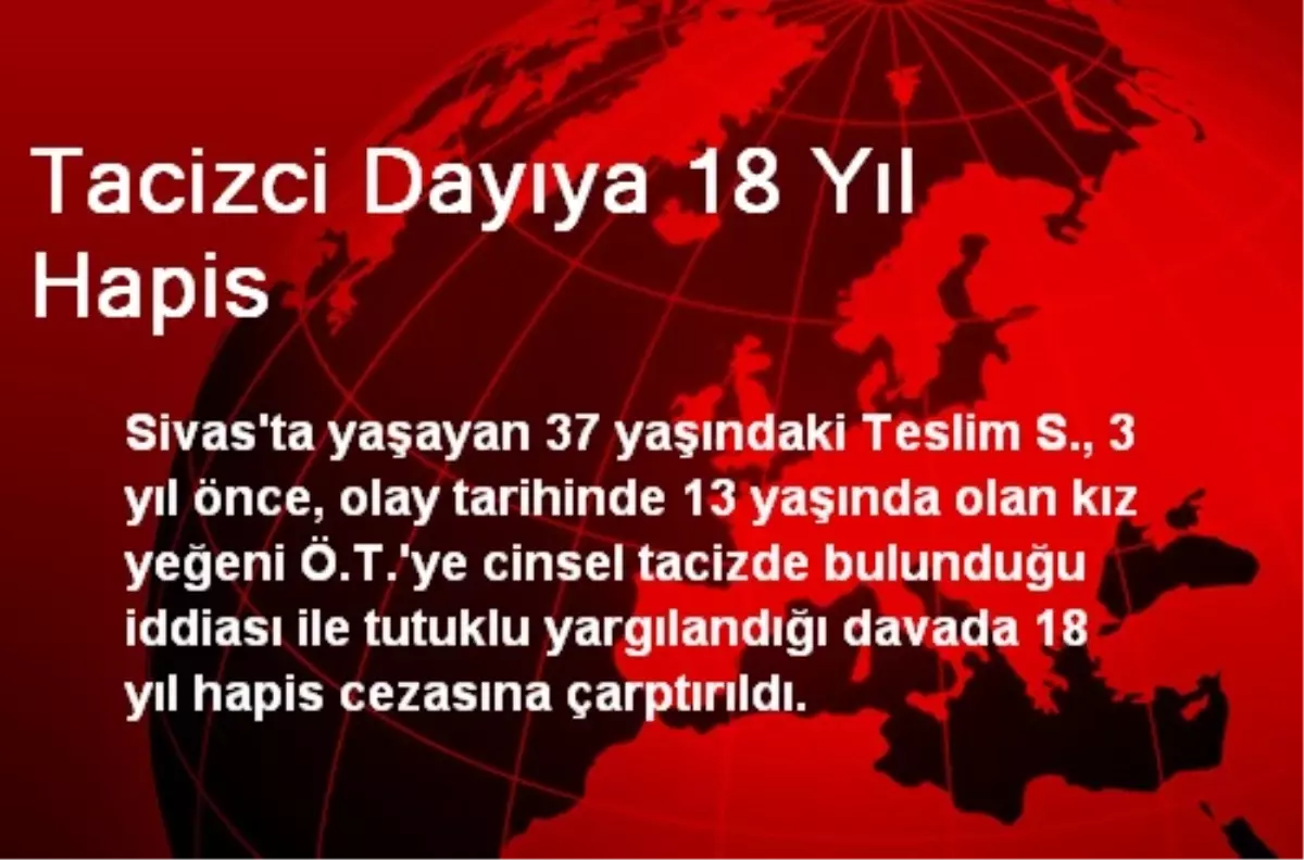 Tacizci Dayıya 18 Yıl Hapis
