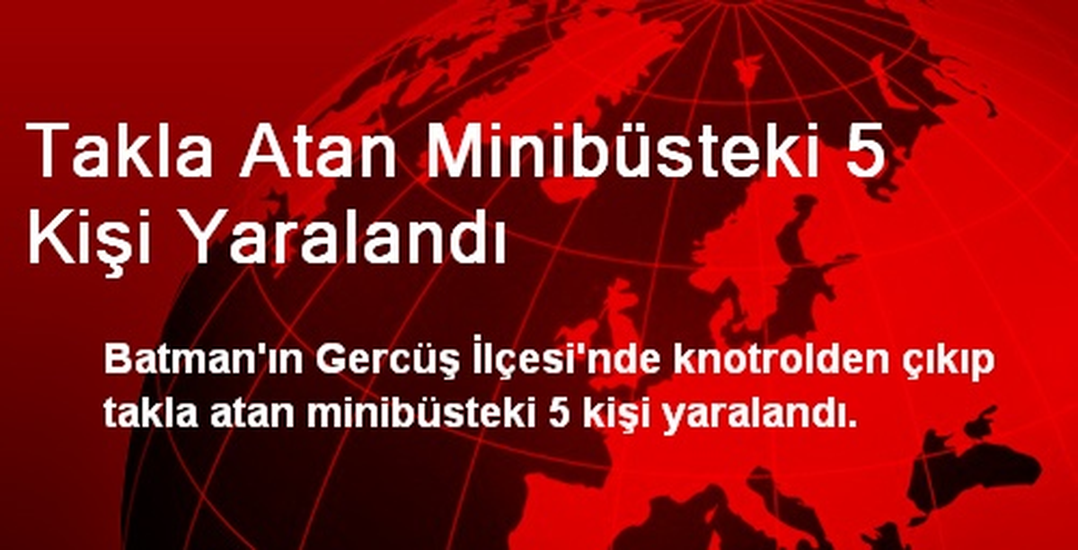 Takla Atan Minibüsteki 5 Kişi Yaralandı