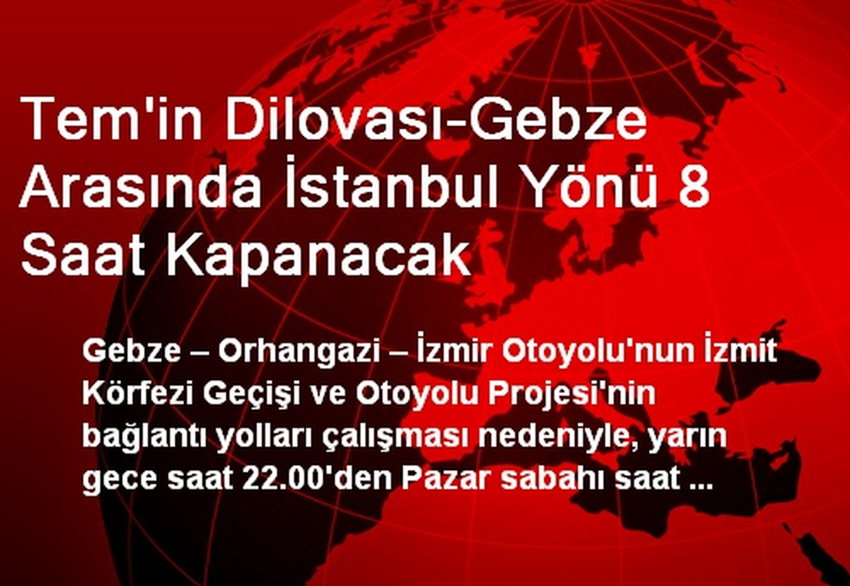 Tem\'in Dilovası-Gebze Arasında İstanbul Yönü 8 Saat Kapanacak