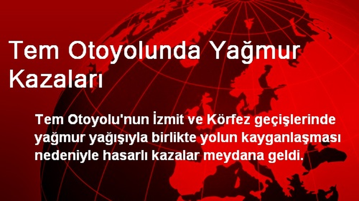 Tem Otoyolunda Yağmur Kazaları