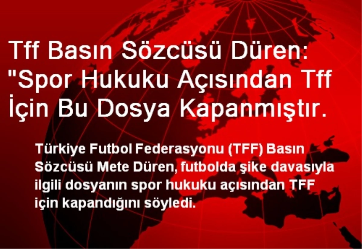 "Spor Hukuku Açısından TFF İçin Bu Dosya Kapanmıştır"