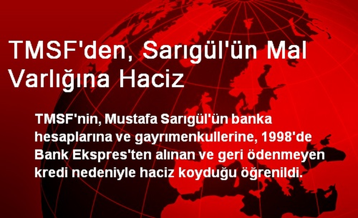 TMSF\'den, Sarıgül\'ün Mal Varlığına Haciz