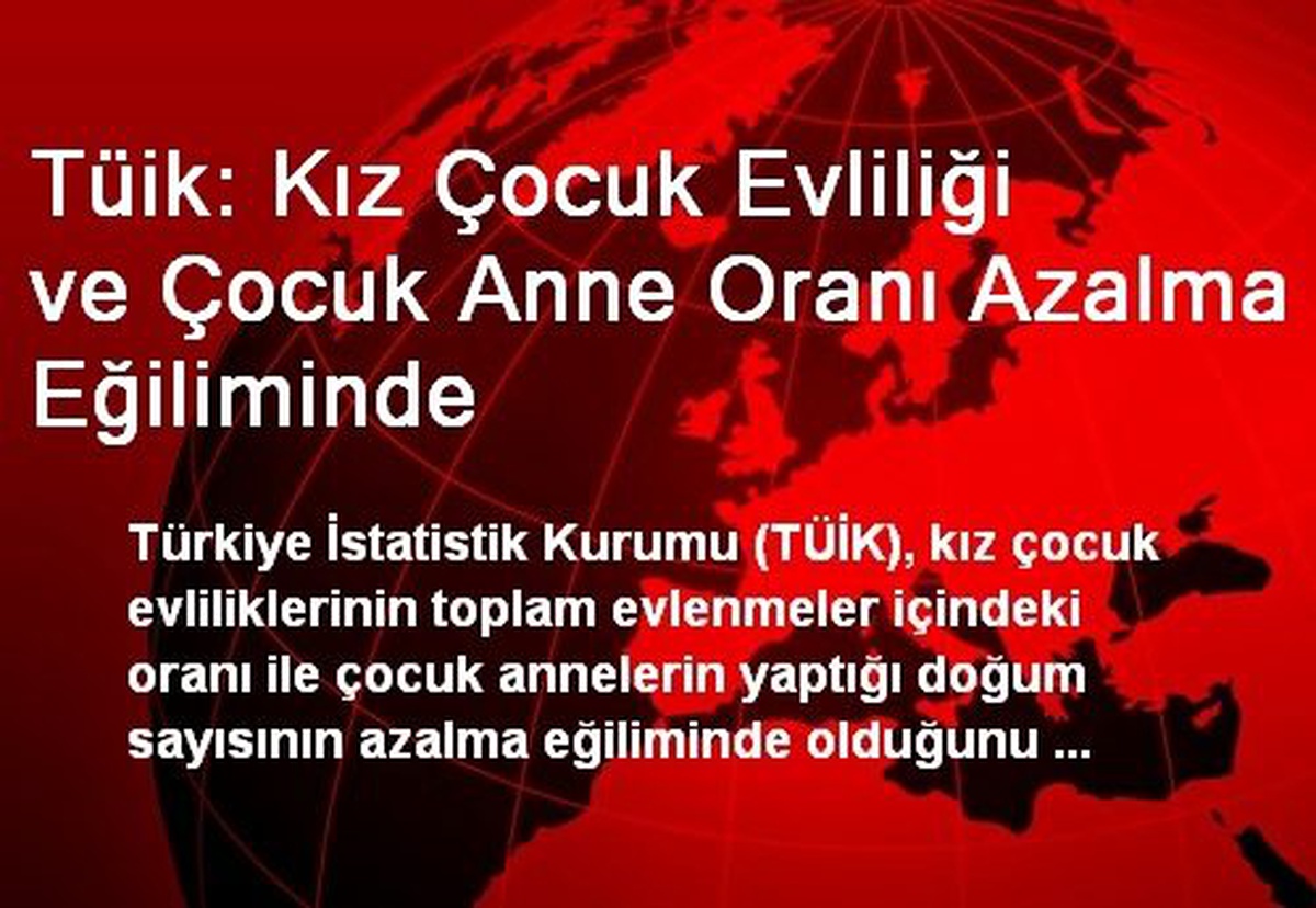 "Kız Çocuk Evliliği ve Çocuk Anne Oranı Azalma Eğiliminde"
