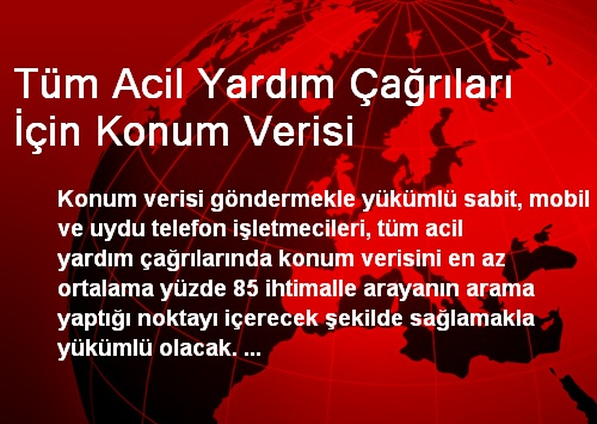 Tüm Acil Yardım Çağrıları İçin Konum Verisi