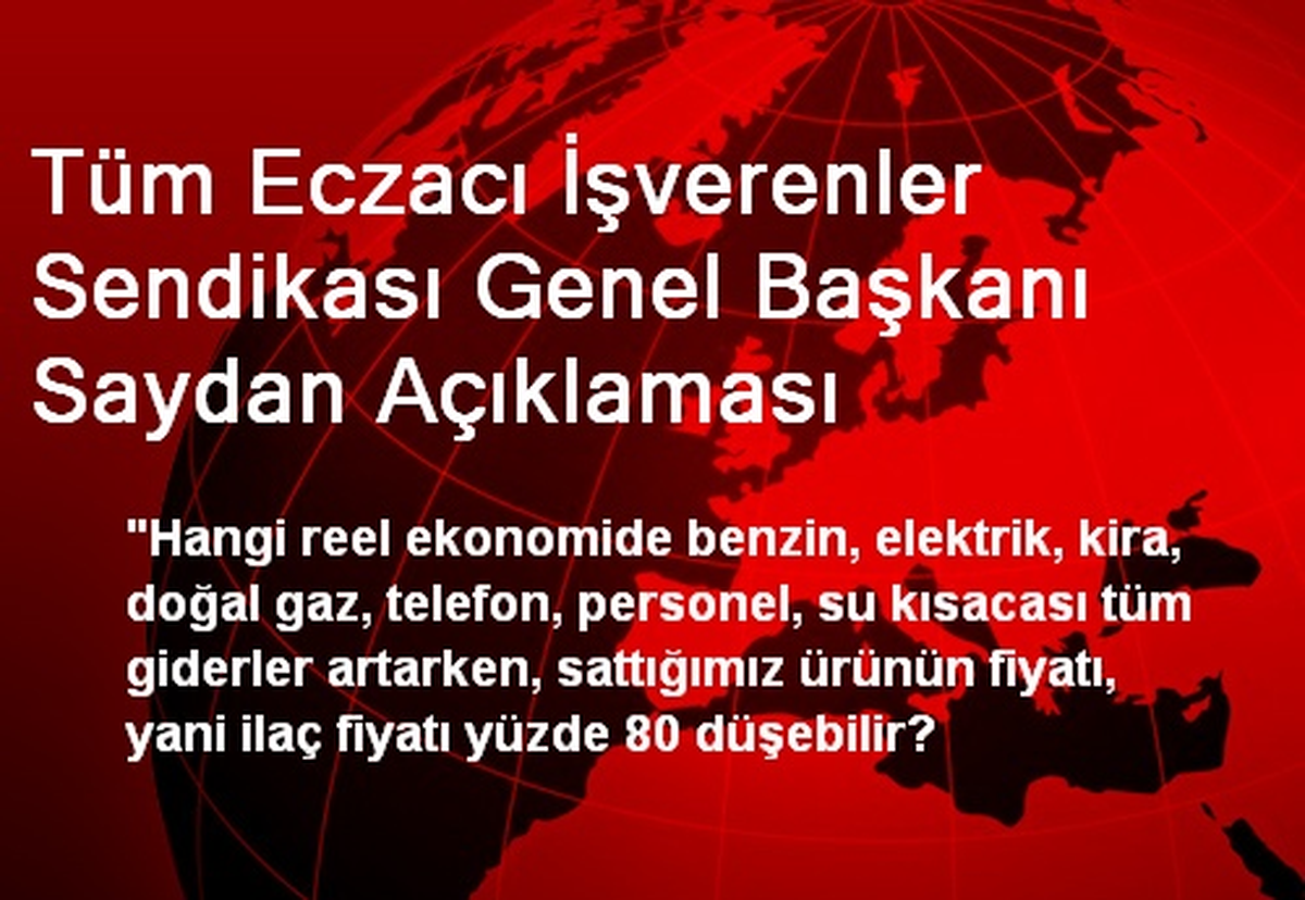 Tüm Eczacı İşverenler Sendikası Genel Başkanı Saydan Açıklaması