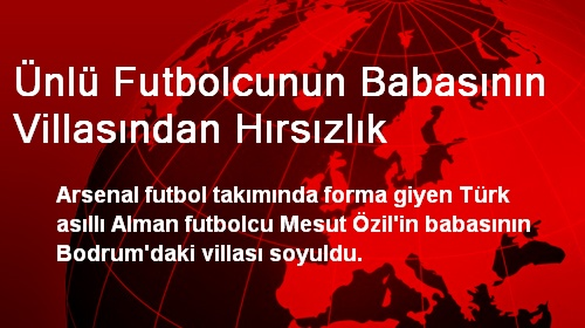 Ünlü Futbolcunun Babasının Villasından Hırsızlık