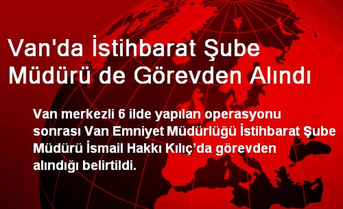 Van\'da İstihbarat Şube Müdürü de Görevden Alındı
