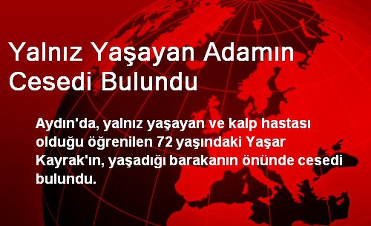 Aydın\'da Barakada Yaşayan Yaşlı Adam Ölü Bulundu