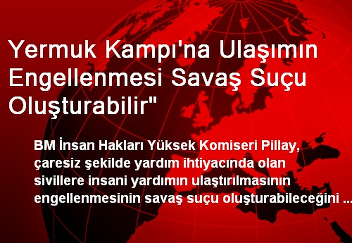 Yermuk Kampı\'na Ulaşımın Engellenmesi Savaş Suçu Oluşturabilir"