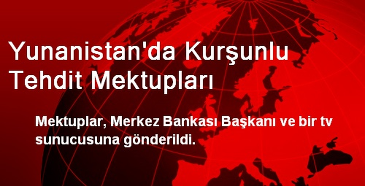 Yunanistan\'da Kurşunlu Tehdit Mektupları